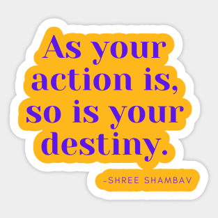 As your action is, so is your destiny. Sticker